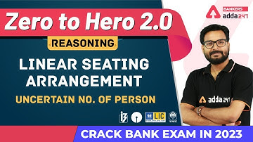 Linear Seating Arrangement Uncertain No Of Person | Reasoning Banking Foundation Adda247 (Class-23)