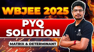 MATRIX & DETERMINANT PYQ | WBJEE 2025 PYQ Series| WBJEE 2025 Mathematics | Aditya Sir| LET