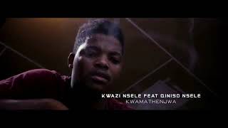 Kwazi Nsele Ft Qiniso Nsele  Kwa Mathenjwa