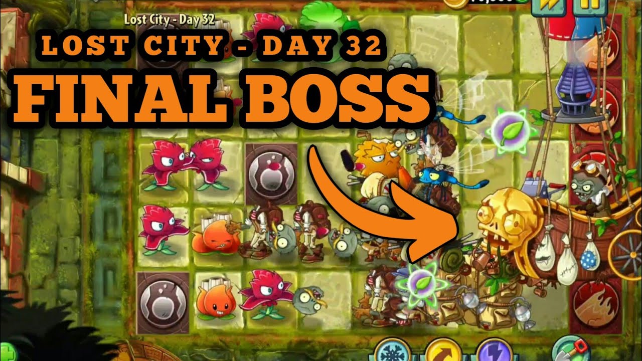 LOST CITY - DAY 32 || FINAL BOSS || PLANTS VS ZOMBIES 2 - YouTube