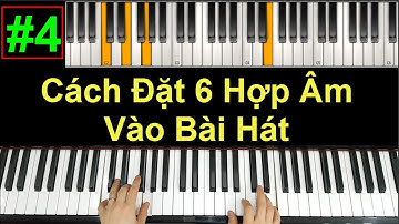 ✅ #4 | Cách Đặt 6 Hợp Âm Cơ Bản Vào Bài Hát | Hướng Dẫn Đặt Hợp Âm Cho Bài Hát |