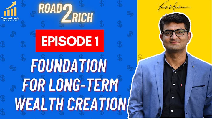 TechnoFunda Road2Rich - E01 - Foundation for Long-term Wealth Creation