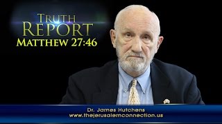 Truth Report: Matthew 27:46 - Did God really forsake Jesus
