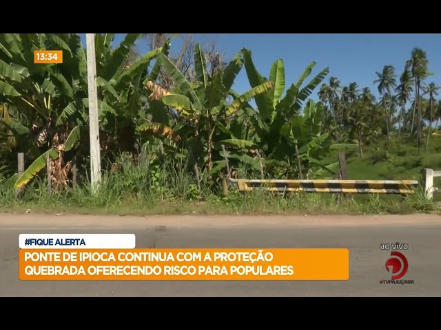 Ponte de Ipioca continua com a proteção quebrada oferecendo risco para populares