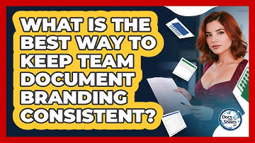 What Is The Best Way To Keep Team Document Branding Consistent? - Docs and Sheets Pro