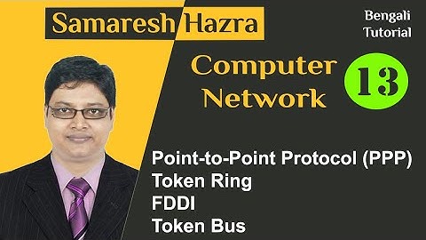 Point-to-Point Protocol (PPP) | Token Ring | FDDI | Token Bus |  Computer Network | Samaresh Hazra