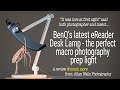 BenQ's Latest eReader Desk Lamp - the perfect macro photography prep light - A review