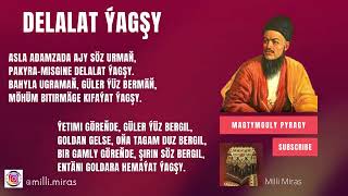 Magtymguly Pyragy - Delalat ýagşy / Turkmen Goshgy / Туркмен гошгы