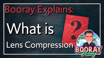 What Is Lens Compression?