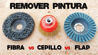 PUEBA de Discos para QUITAR PINTURA *FIBRA vs CEPILLO vs FLAP SCOTCH