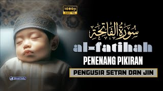 313 Kali Surah Al-Fatihah سورة الفاتحة | Pengantar Tidur, Penyejuk Hati Dan Pikiran | Qiroah Daily