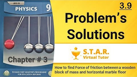 Problem# 3.9 |9th Class|Force of friction between a wooden block of mass and horizontal marble floor