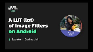 [드로이드나이츠 2020] Garima Jain - A Lut(lot) of image filters on Android screenshot 1