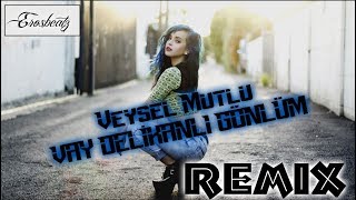 Veysel Mutlu - Vay Delikanlı Gönlüm Erosbeatz (Trap Remix) Resimi