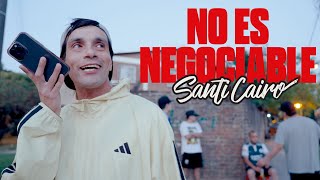 Santi Cairo - IT'S NOT NEGOTIABLE