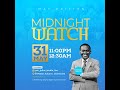 Midnight watch with pastor julius  31st may 2024