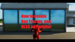How to enable Ray Tracing and DLSS in Fortnite. How to enable Ray Tracing and DLSS in Fortnite.
