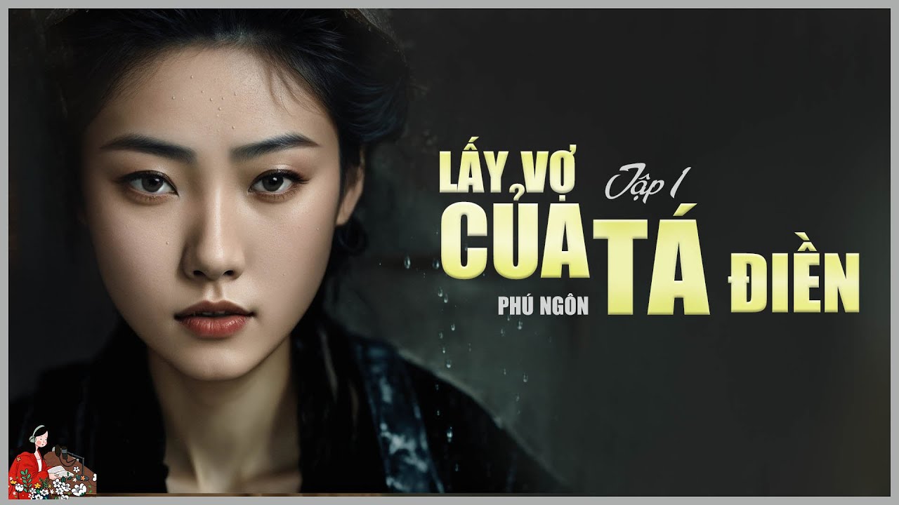 Cảm động chuyện chàng tá điền mất vợ: LẤY VỢ CỦA TÁ ĐIỀN (TẬP 1/2 Tác giả Phú Ngôn