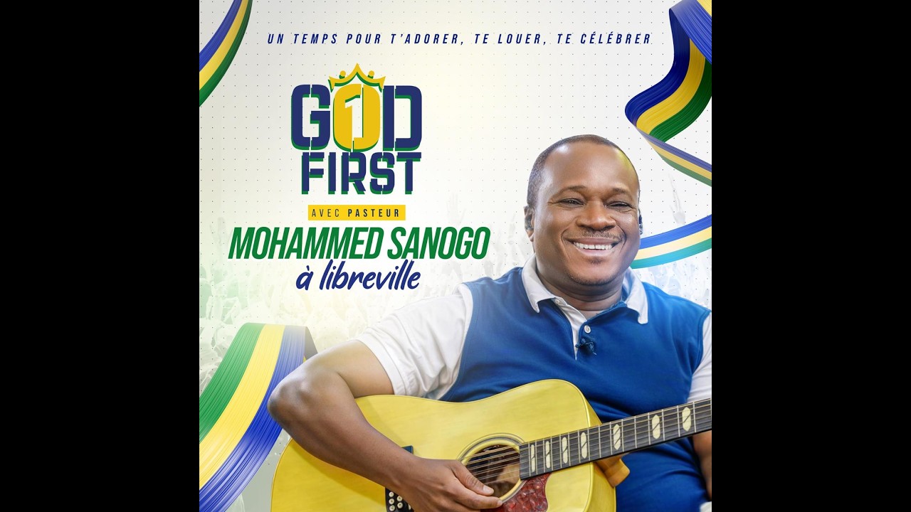 ♪ CONCERT CELEBRATION | GOD FIRST 2025 | CONF GABON 🇬🇦| Pasteur MOHAMMED SANOGO