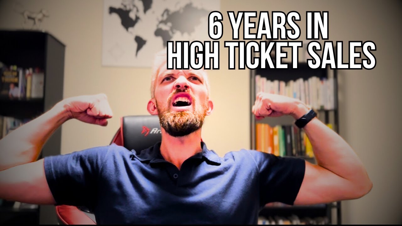 High Ticket Closing| What I learned after 6 years of selling high ...