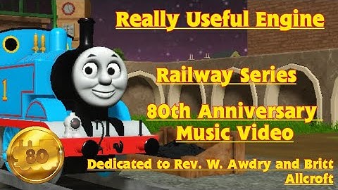 Really Useful Engine - Railway Series 80th Anniversary Music Video