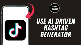 How to Use AI Driven Hashtag Generator for TikTok