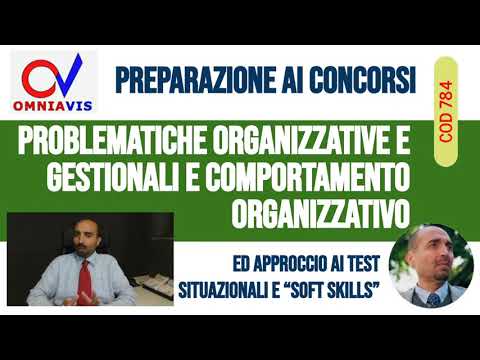 20 minuti di ... Problematiche organizzative e gestionali e comportamento organizzativo (Cod784)