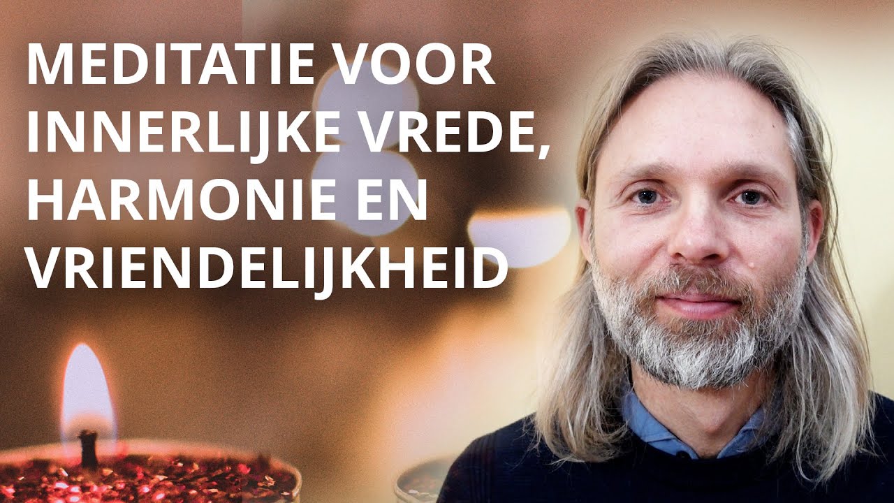 Meditatie innerlijke vrede, harmonie en vriendelijkheid - YouTube