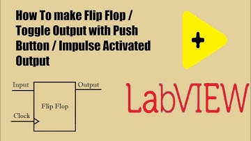 How to make flip flop, Toggle output with push button or impulse activated output in LABVIEW