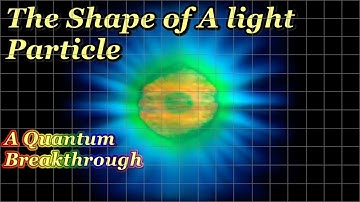 The Shape of A light Particle | A Quantum Breakthrough