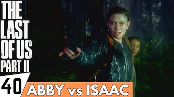 THE LAST OF US 2 Walkthrough Gameplay Part 40 - Abby vs Isaac | (PS4 PRO Full Gameplay)