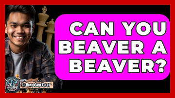Can You Beaver A Beaver? - The Board Game Xpert