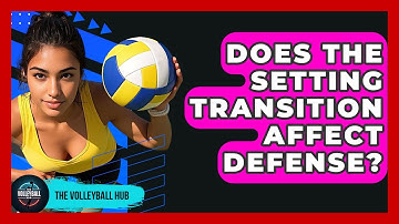 Does The Setting Transition Affect Defense? - The Volleyball Hub