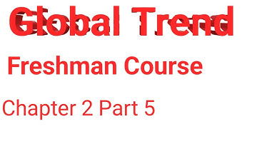 Global Trend Freshman Course Chapter 2 Part 5