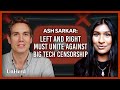 Ash sarkar left and right must unite against big tech censorship