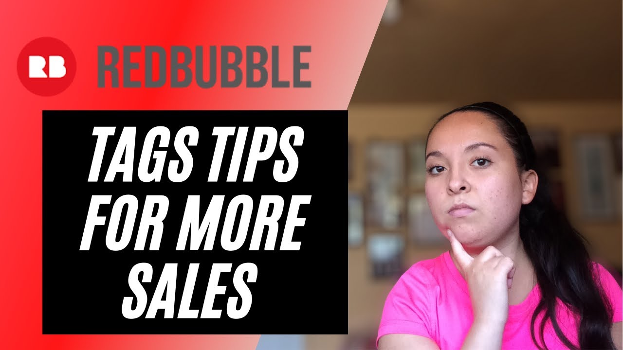 HOW TO FIND TAGS FOR REDBUBBLE - 6 WAYS TO USE TAGS ON REDBUBBLE TO INCREASE SALES - TAGS GUIDE
