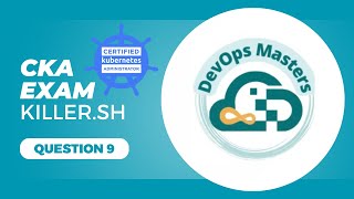 CKA 2025 Mock Question 9 | Certified Kubernetes Administrator