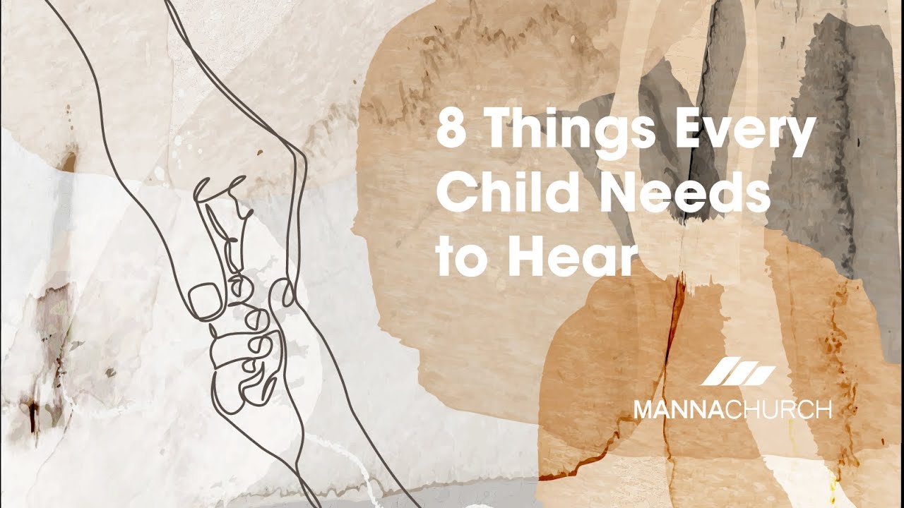 8 Things Every Child Needs to Hear: I Enjoy You. You Can Make It.