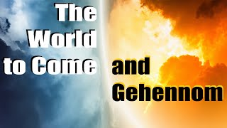 THE WORLD TO COME: and Gehennem – Rabbi Chayim Lando & Ruth Guggenheim – Jews for Judaism