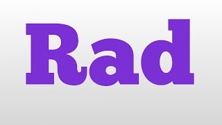 Rad meaning and pronunciation