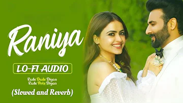 Raniya - Lo-Fi Audio - (Slowed and Reverb) Kade Dade Diyan Kade Pote Diyan - Harish V - Simmi C