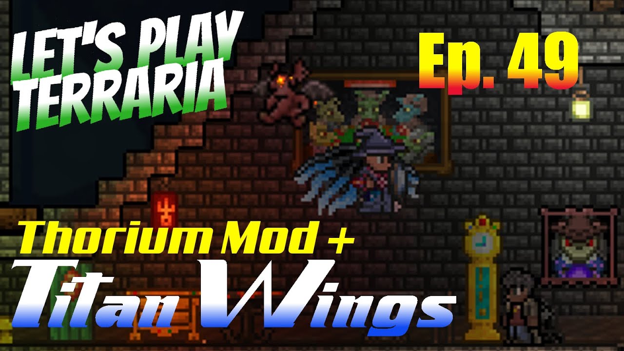 Let's Play Terraria Thorium Mod + Episode 49 Titan Wings! YouTube