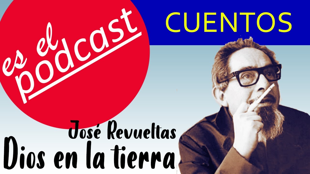 Dios en la tierra, de José Revueltas - Audiocuento - YouTube