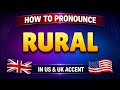 How to pronounce RURAL in British & American accent || Learn with syllables 🇺🇸🇬🇧