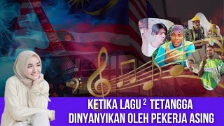 KETIKA LAGU2 TETANGGA DINYANYIKAN PEKERJA ASING