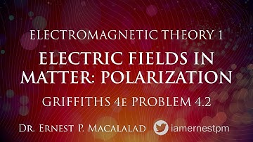 ELECTRIC FIELDS IN MATTER: Polarization Griffiths Problem 4.2