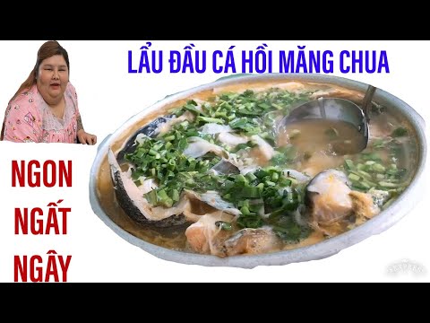 Video Ngân Ú nấu lẩu đầu cá hồi với măng chua, ngon ngất... - youtube