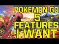 POKEMON GO: TOP 5 FEATURES I WANT TO SEE (JOHTO POKEMON & POKEMON GO
TRADING & MORE)