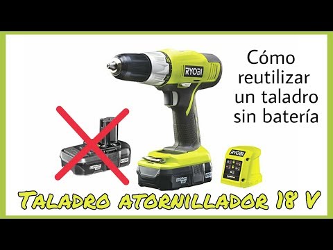 CÓMO REUTILIZAR UN TALADRO ATORNILLADOR 18V SIN BATERÍA