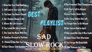 BEST PLAYLIST SAD SLOW ROCK 2025 / TOP EMOTIONAL LOVE SONGS FOR BROKEN HEARTS
